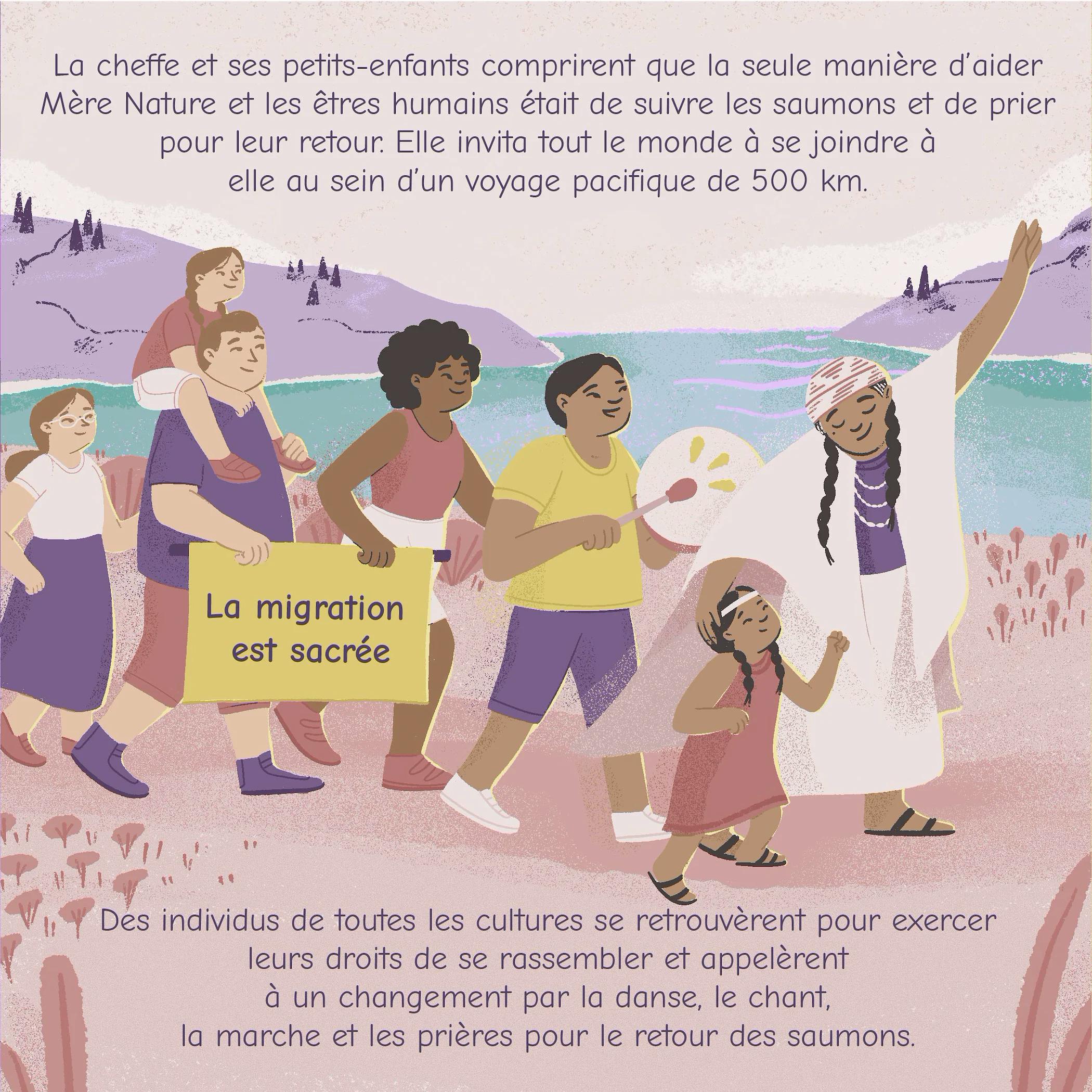 La cheffe et ses petits-enfants comprirent que la seule manière d'aider Mère Nature et les êtres humains était de suivre les saumons et de prier pour leur retour. Elle invita tout le monde à se joindre à elle au sein d'un voyage pacifique de 500 km. Des individus de toutes les cultures se retrouvèrent pour exercer leurs droits de se rassembler et appelèrent à un changement par la danse, le chant, la marche et les prières pour le retour des saumons.