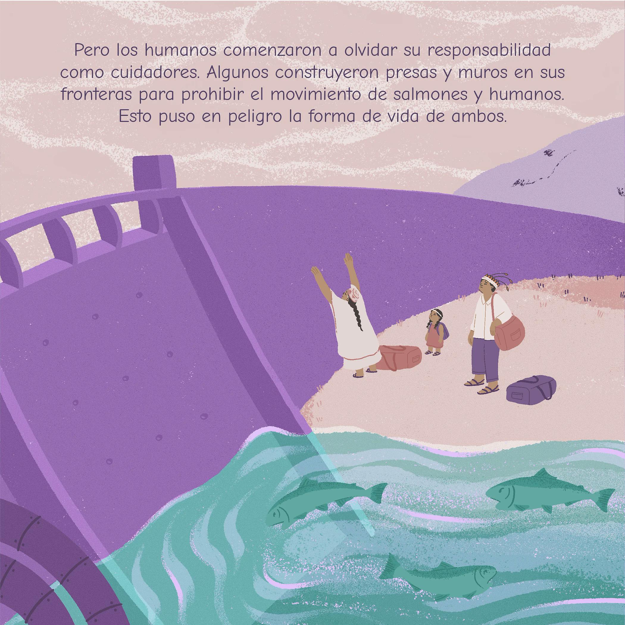 Pero los humanos comenzaron a olvidar su responsabilidad como cuidadores. Algunos construyeron presas y muros en sus fronteras para prohibir el movimiento de salmones y humanos. Esto puso en peligro la forma de vida de ambos